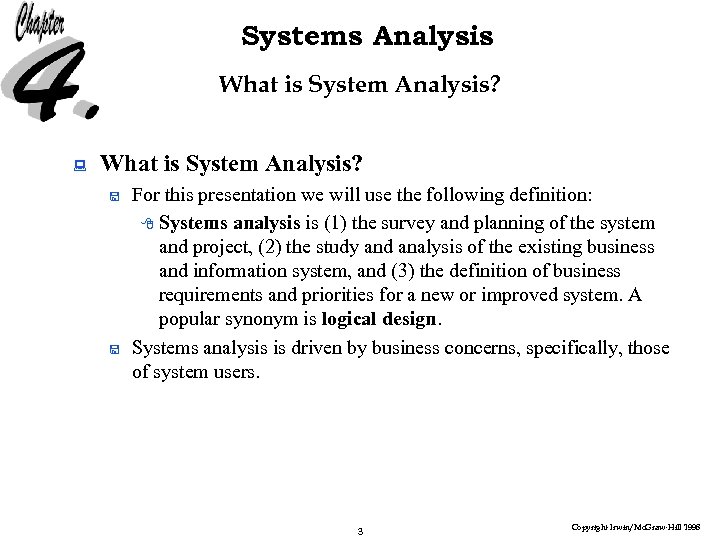 Systems Analysis What is System Analysis? : What is System Analysis? < < For
