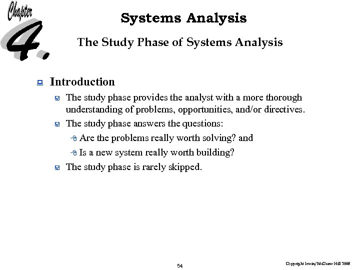 Systems Analysis The Study Phase of Systems Analysis : Introduction < < < The