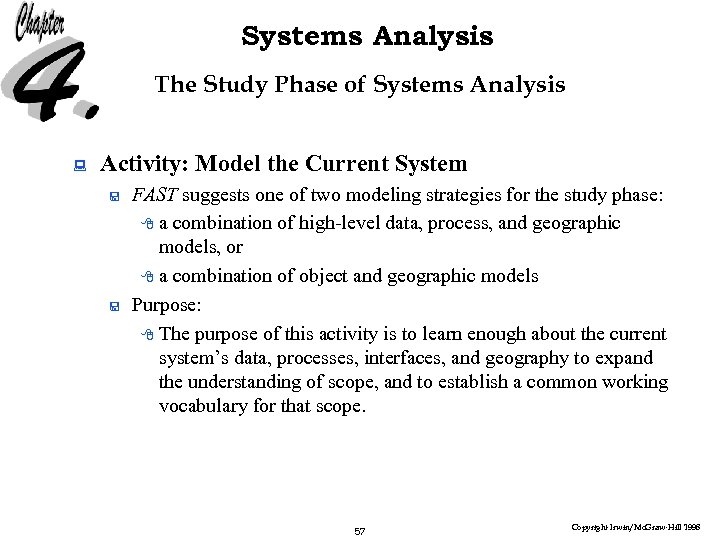 Systems Analysis The Study Phase of Systems Analysis : Activity: Model the Current System