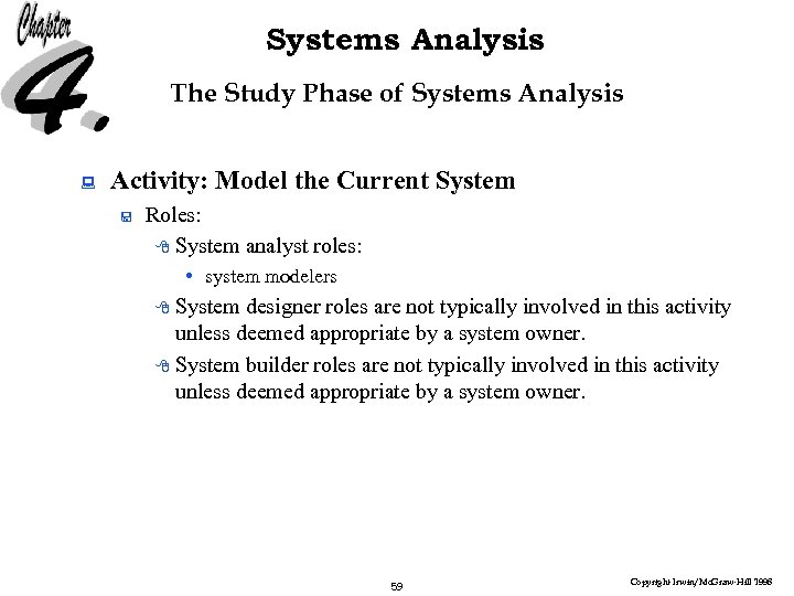 Systems Analysis The Study Phase of Systems Analysis : Activity: Model the Current System