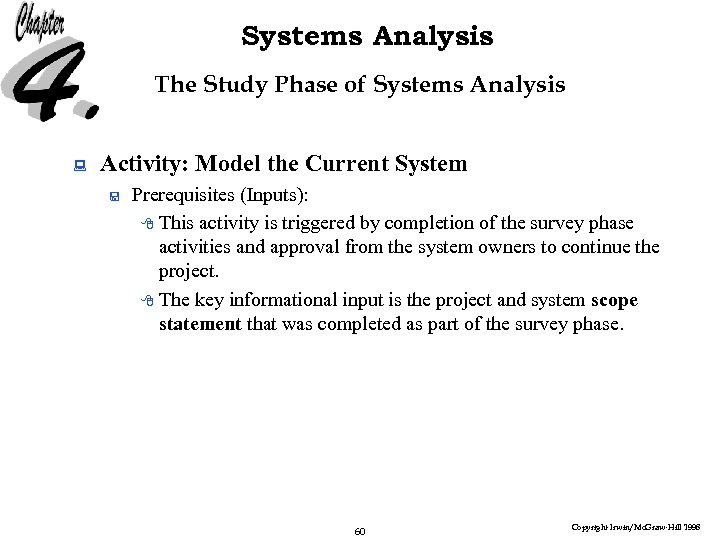 Systems Analysis The Study Phase of Systems Analysis : Activity: Model the Current System