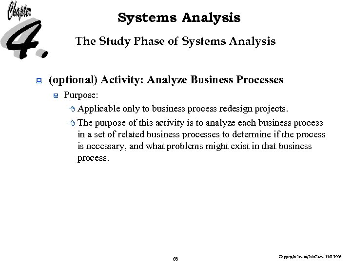 Systems Analysis The Study Phase of Systems Analysis : (optional) Activity: Analyze Business Processes
