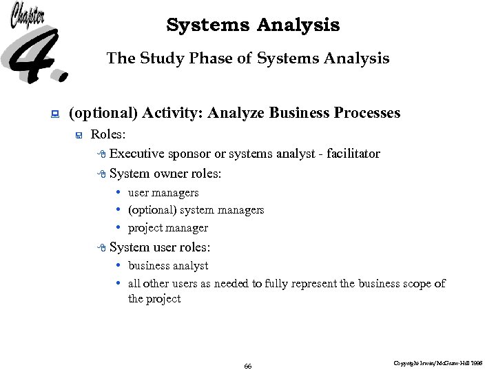 Systems Analysis The Study Phase of Systems Analysis : (optional) Activity: Analyze Business Processes