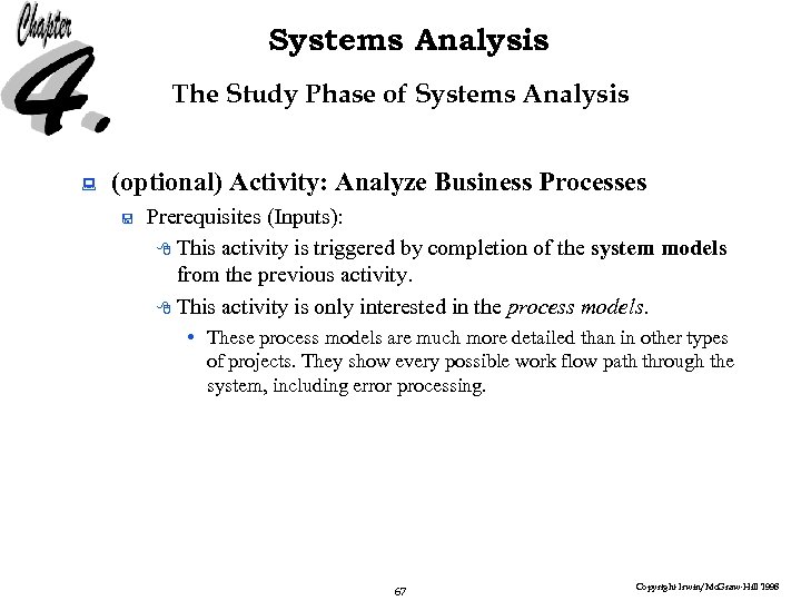 Systems Analysis The Study Phase of Systems Analysis : (optional) Activity: Analyze Business Processes
