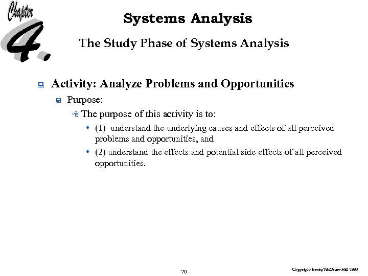 Systems Analysis The Study Phase of Systems Analysis : Activity: Analyze Problems and Opportunities