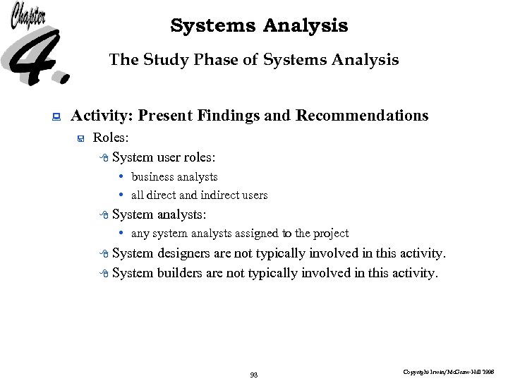 Systems Analysis The Study Phase of Systems Analysis : Activity: Present Findings and Recommendations