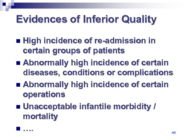 Evidences of Inferior Quality High incidence of re-admission in certain groups of patients n