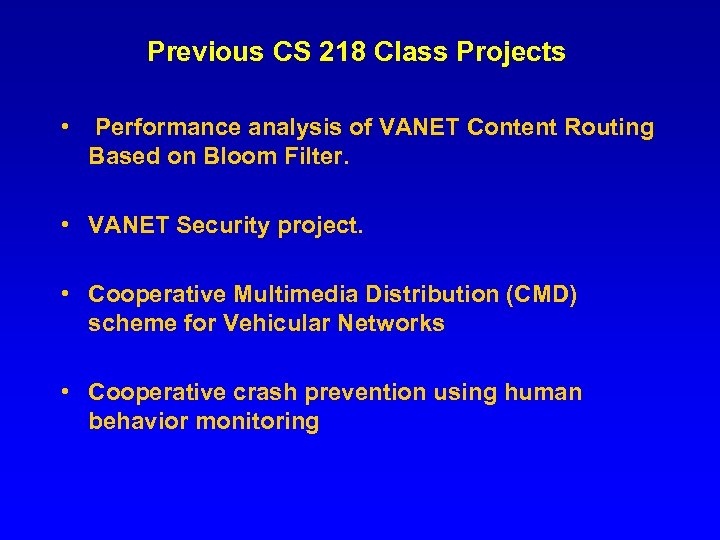 Previous CS 218 Class Projects • Performance analysis of VANET Content Routing Based on
