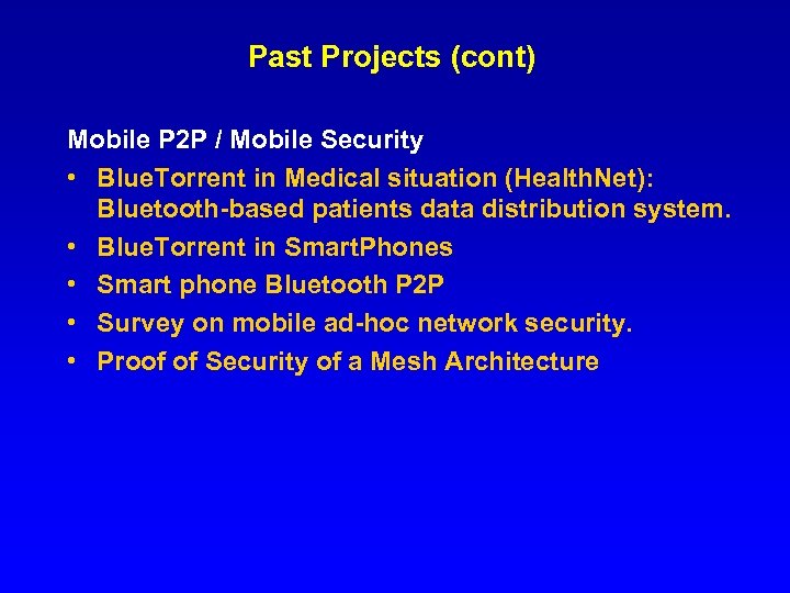Past Projects (cont) Mobile P 2 P / Mobile Security • Blue. Torrent in