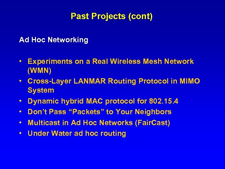 Past Projects (cont) Ad Hoc Networking • Experiments on a Real Wireless Mesh Network