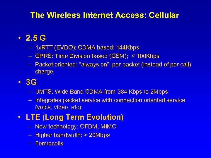 The Wireless Internet Access: Cellular • 2. 5 G – 1 x. RTT (EVDO):