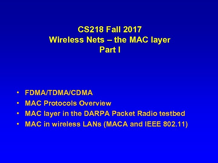 CS 218 Fall 2017 Wireless Nets – the MAC layer Part I • •