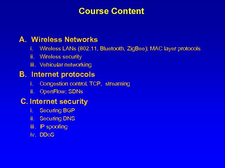Course Content A. Wireless Networks i. Wireless LANs (802. 11, Bluetooth, Zig. Bee); MAC