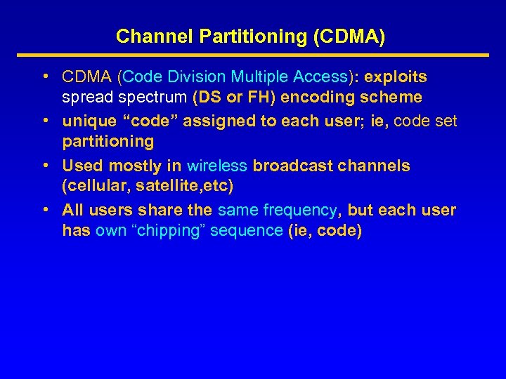Channel Partitioning (CDMA) • CDMA (Code Division Multiple Access): exploits spread spectrum (DS or