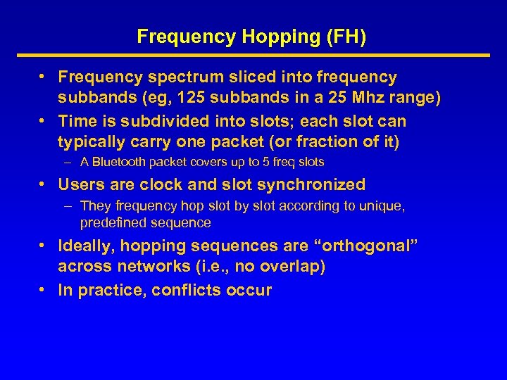 Frequency Hopping (FH) • Frequency spectrum sliced into frequency subbands (eg, 125 subbands in