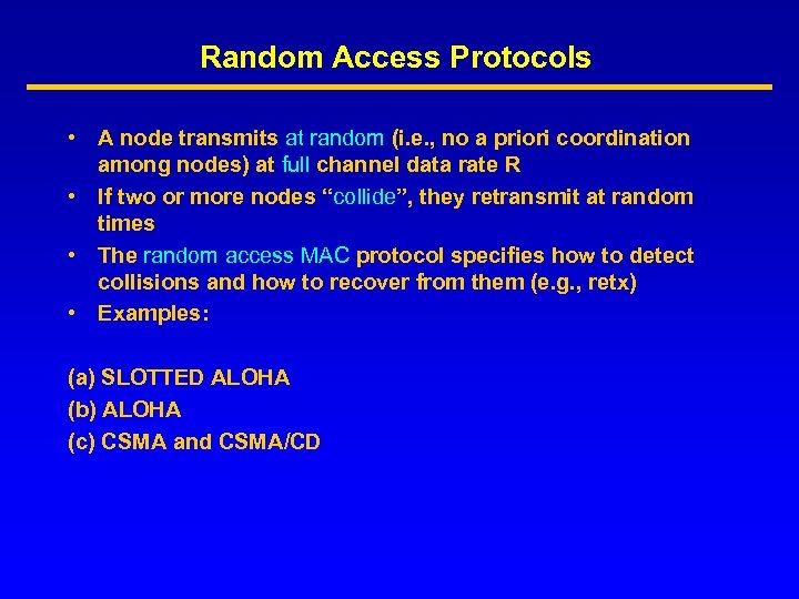 Random Access Protocols • A node transmits at random (i. e. , no a