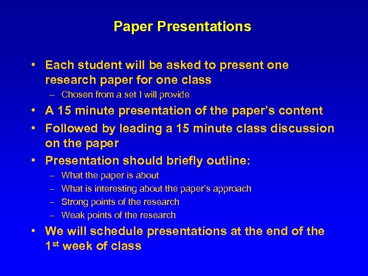 Paper Presentations • Each student will be asked to present one research paper for