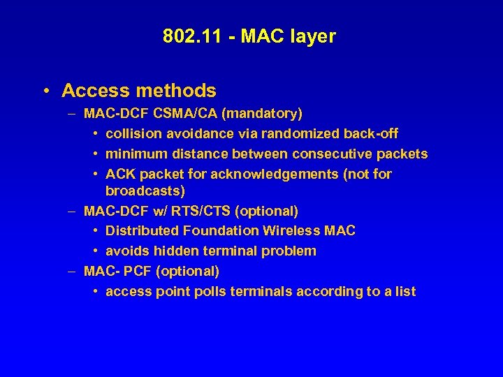 802. 11 - MAC layer • Access methods – MAC-DCF CSMA/CA (mandatory) • collision