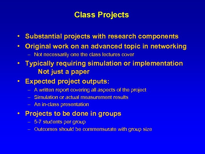 Class Projects • Substantial projects with research components • Original work on an advanced