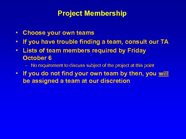 Project Membership • Choose your own teams • If you have trouble finding a