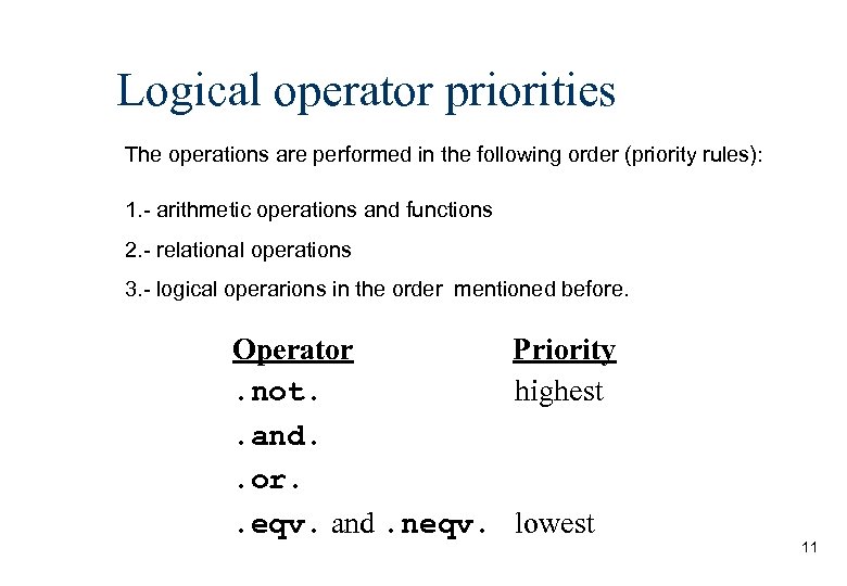 Logical operator priorities The operations are performed in the following order (priority rules): 1.