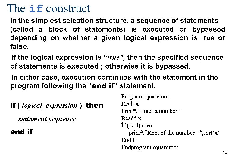 The if construct In the simplest selection structure, a sequence of statements (called a