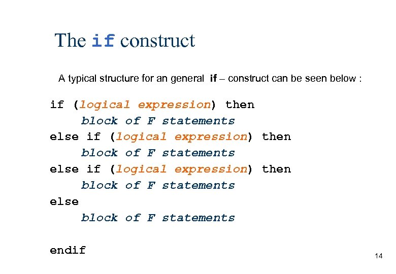 The if construct A typical structure for an general if – construct can be