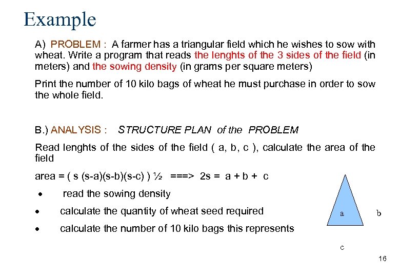 Example A) PROBLEM : A farmer has a triangular field which he wishes to