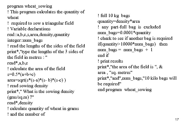 program wheat_sowing ! This program calculates the quantity of wheat ! required to sow