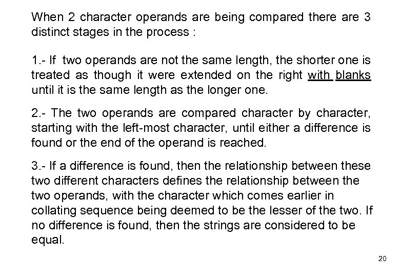 When 2 character operands are being compared there are 3 distinct stages in the