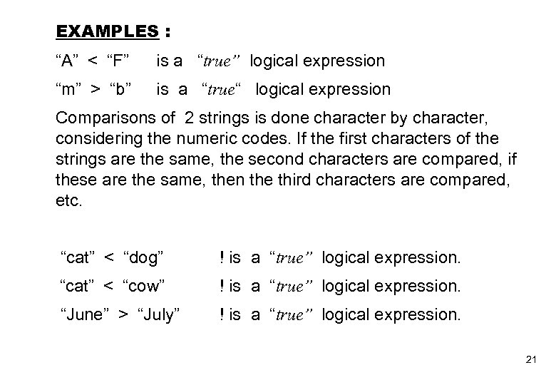 EXAMPLES : “A” < “F” is a “true” logical expression “m” > “b” is