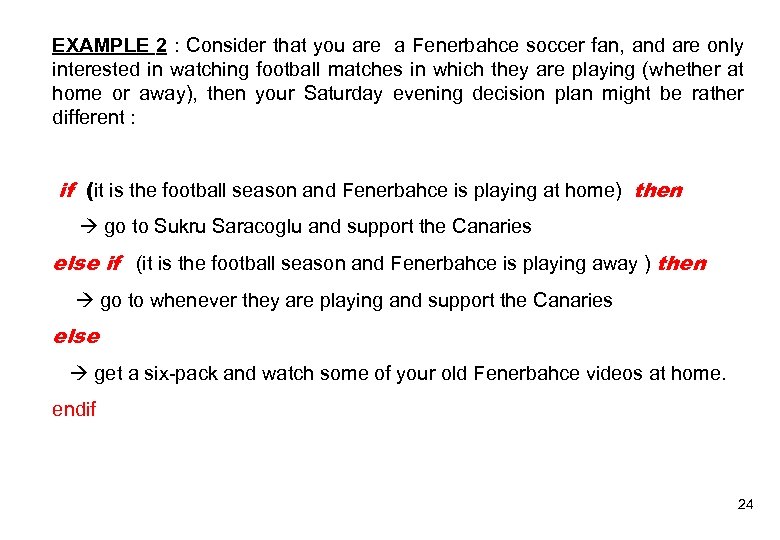 EXAMPLE 2 : Consider that you are a Fenerbahce soccer fan, and are only