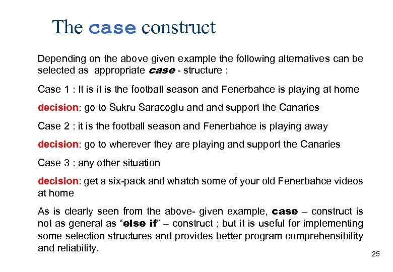 The case construct Depending on the above given example the following alternatives can be