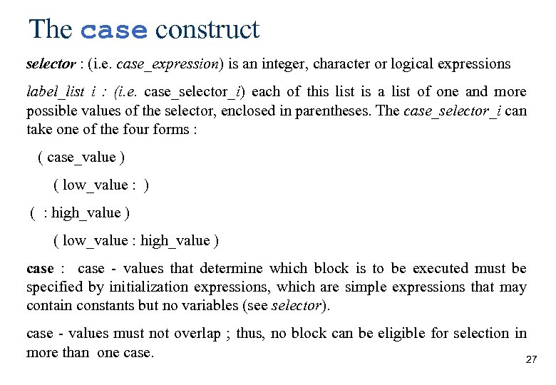 The case construct selector : (i. e. case_expression) is an integer, character or logical