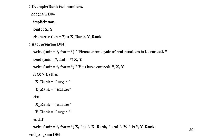 ! Example: Rank two numbers. program D 04 implicit none real : : X,