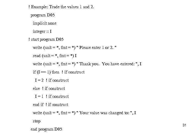 ! Example: Trade the values 1 and 2. program D 05 implicit none integer