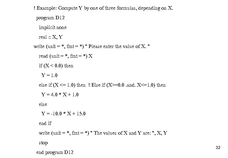 ! Example: Compute Y by one of three formulas, depending on X. program D