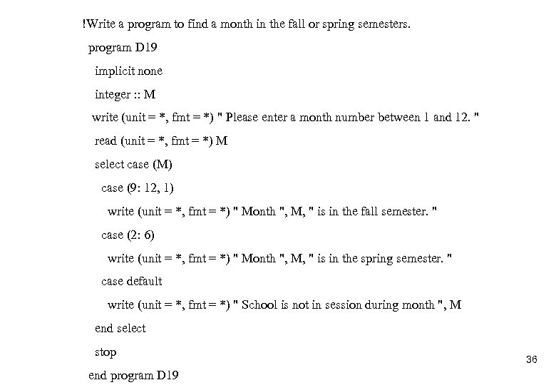 !Write a program to find a month in the fall or spring semesters. program