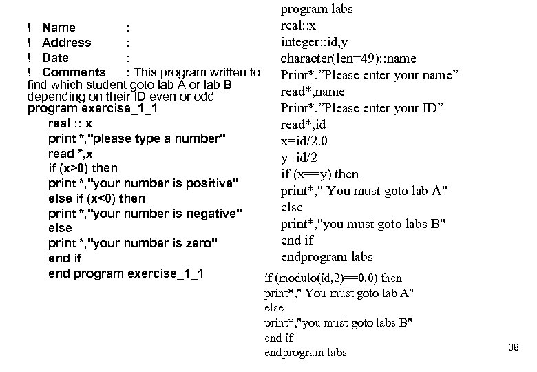 program labs real: : x integer: : id, y character(len=49): : name Print*, ”Please