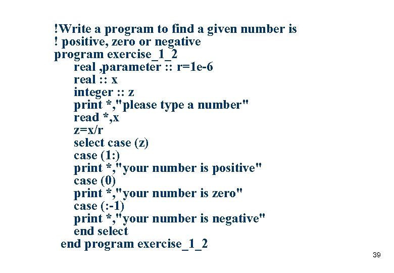 !Write a program to find a given number is ! positive, zero or negative