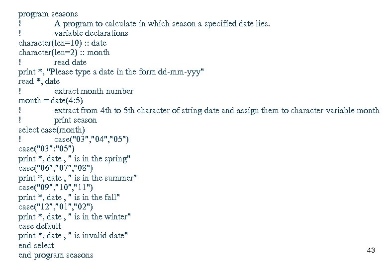 program seasons ! A program to calculate in which season a specified date lies.