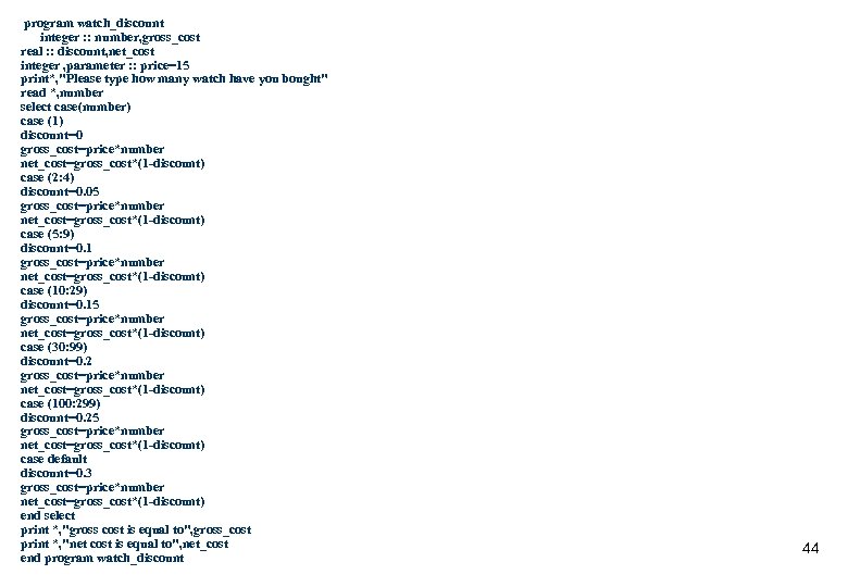 program watch_discount integer : : number, gross_cost real : : discount, net_cost integer ,