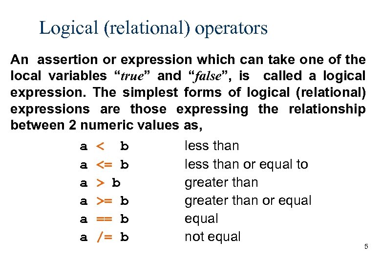 Logical (relational) operators An assertion or expression which can take one of the local