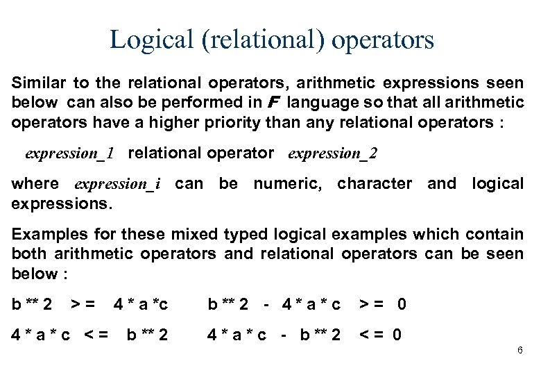 Logical (relational) operators Similar to the relational operators, arithmetic expressions seen below can also