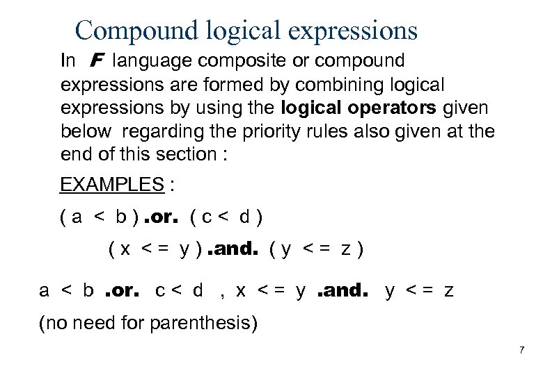 Compound logical expressions In F language composite or compound expressions are formed by combining