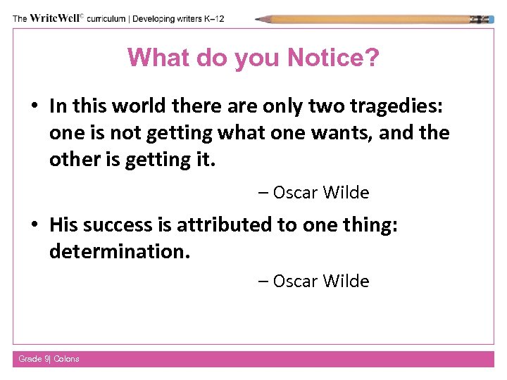 What do you Notice? • In this world there are only two tragedies: one