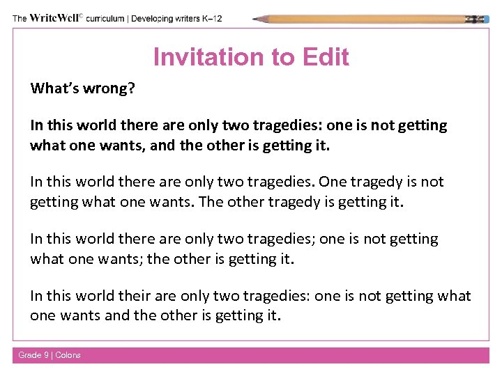 Invitation to Edit What’s wrong? In this world there are only two tragedies: one