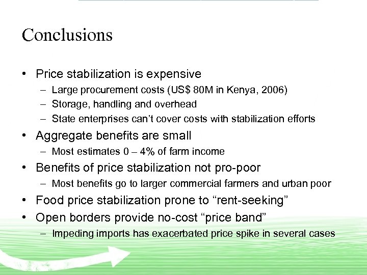 Conclusions • Price stabilization is expensive – Large procurement costs (US$ 80 M in