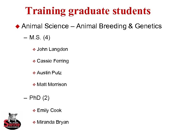 Training graduate students u Animal Science – Animal Breeding & Genetics – M. S.