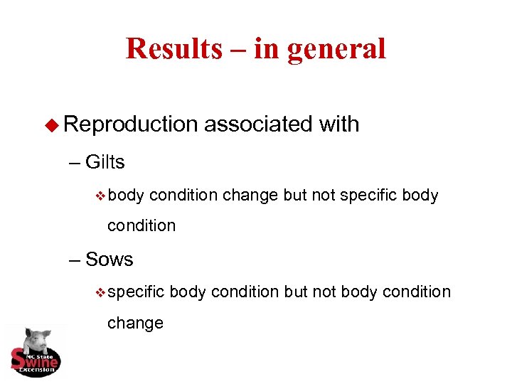 Results – in general u Reproduction associated with – Gilts v body condition change